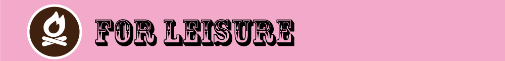 FOR LEISURE